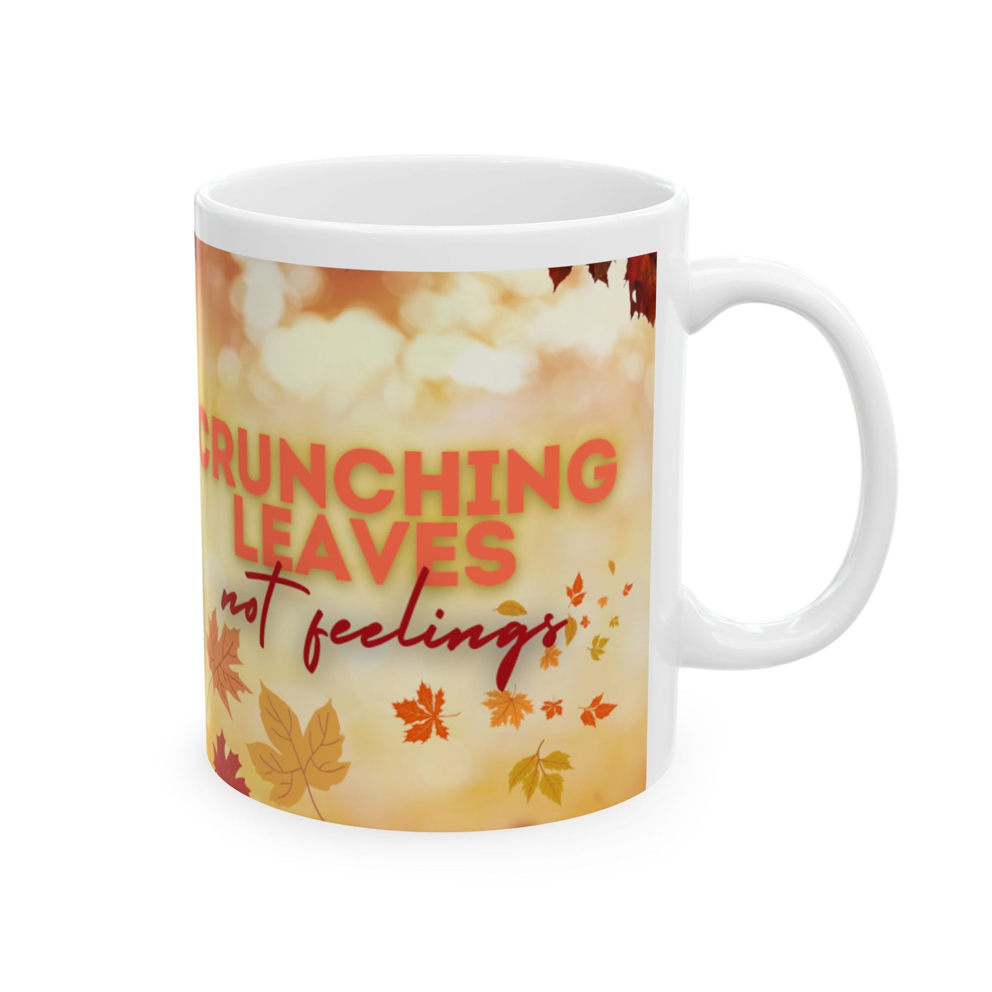 Crunching Leaves, Not Feelings Mug, (11oz)