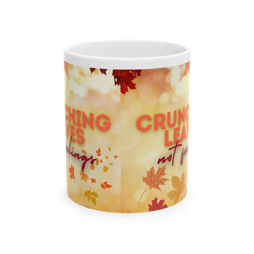Crunching Leaves, Not Feelings Mug, (11oz)